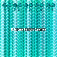 Happy Birthday Band - 10 Electric Birthday Elevation