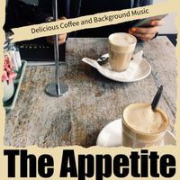 The Appetite - Delicious Coffee and Background Music