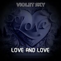 Violet Sky - Love and Love