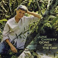 June Christy - Gone for the Day (2018 Digitally Remastered)