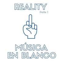 Reality - Música En Blanco (Parte 1) (Explicit)