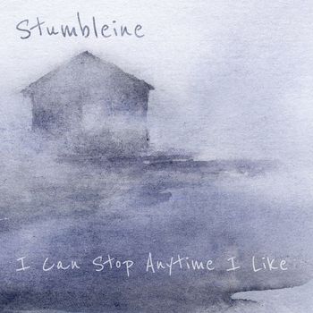 Stumbleine - I Can Stop Anytime I Like