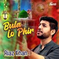 Riaz Khan - Bula Lo Phir