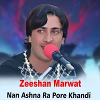 Zeeshan Marwat - Nan Ashna Ra Pore Khandi