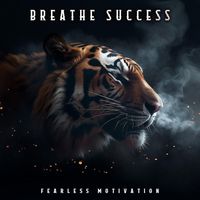 Fearless Motivation - Breathe Success (Explicit)