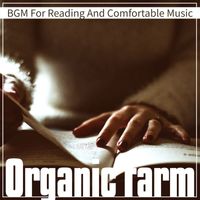 Organic Farm - BGM For Reading And Comfortable Music