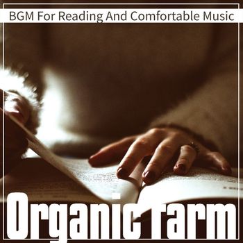 Organic Farm - BGM For Reading And Comfortable Music