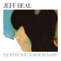 Jeff Beal - I'm With You (for Rosemary)