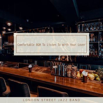 London Street Jazz Band - Comfortable BGM To Listen To With Your Lover