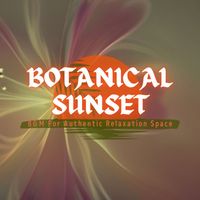Botanical Sunset - BGM For Authentic Relaxation Space