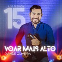 Xande Oliveira - Voar Mais Alto (Live Session)