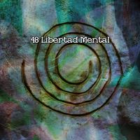 Lullabies for Deep Meditation - 48 Libertad Mental