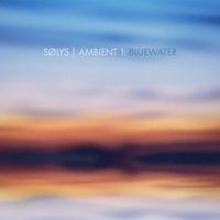 SØLYS - Ambient 1: Bluewater