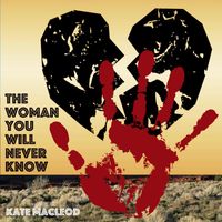 Kate MacLeod - The Woman You Will Never Know