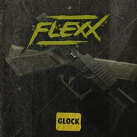 Flexx - Glock (Explicit)
