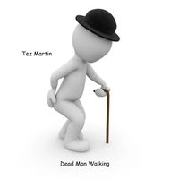 Tez Martin - Dead Man Walking