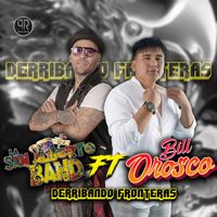 La San Alberto Band feat. Bill Orosco - Derribando Fronteras (En Vivo)