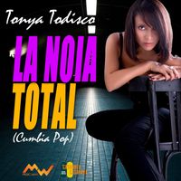 Tonya Todisco - La noia / Total (Cumbia Pop)