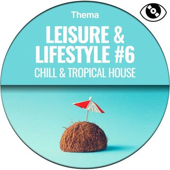 Clelia Felix - Leisure & Lifestyle #6 (Chill & Tropical House)