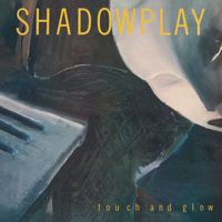 Shadowplay - Touch and Glow 2024 (Explicit)