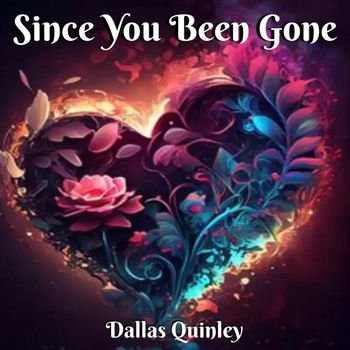 Dallas Quinley - Since You Been Gone