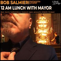 Bob Salmieri Bastarduna Quintet - 12 Am Lunch with Mayor