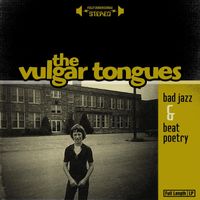 The Vulgar Tongues - bad jazz & beat poetry (Explicit)