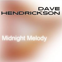 Dave Hendrickson - Midnight Melody