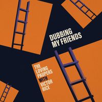 The Loving Paupers & Victor Rice - Dubbing My Friends