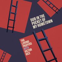 The Loving Paupers & Victor Rice - Dub in the Pocket of My Hometown