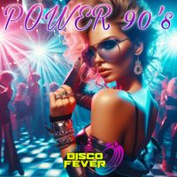 Disco Fever - Power 90's (Volume 1)