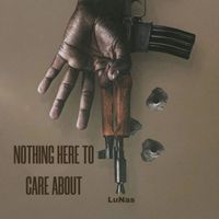 LuNas - Nothing Here To Care About (Explicit)