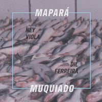 Dil Ferreira - Mapará Muquiado (feat. Ney Viola)
