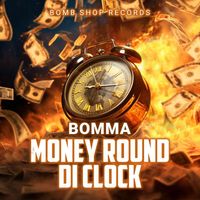 Bomma - Money Round Di Clock
