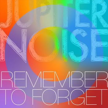 Jupiter Noise - Remember to Forget
