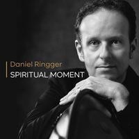 Daniel Ringger - Spiritual Moment