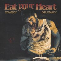 Cowboy Diplomacy - Eat Your Heart