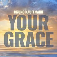 Bruno Kauffmann - Your Grace