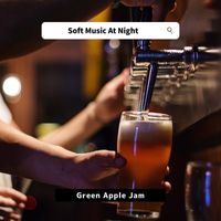 Green Apple Jam - Soft Music At Night