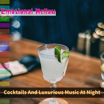 Emotional Mellow - Cocktails And Luxurious Music At Night
