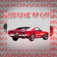 Varon - Quiereme Pa´ Rato