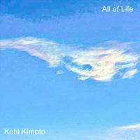 Kohl Kimoto - All of Life