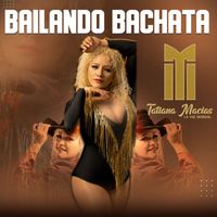 Tatiana Macias La Voz Sensual - BAILANDO BACHATA