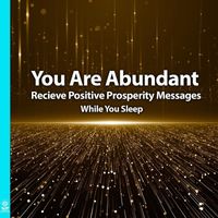 Rising Higher Meditation - You Are Abundant Recieve Positive Prosperity Messages While You Sleep (feat. Jess Shepherd)