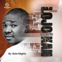 Bola Mighty - Lojo Kan: One Day