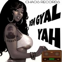 Chaos - CHAOS DEM GYAL YAH (offical audio)
