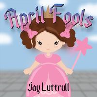 Jay Luttrull - April Fools (feat. Angie Mistretta)
