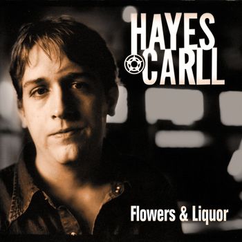 Hayes Carll - Flowers and Liquor