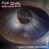 Film School - Defending Ruins (A Place To Bury Strangers Remix)