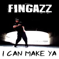 Fingazz - I Can Make Ya